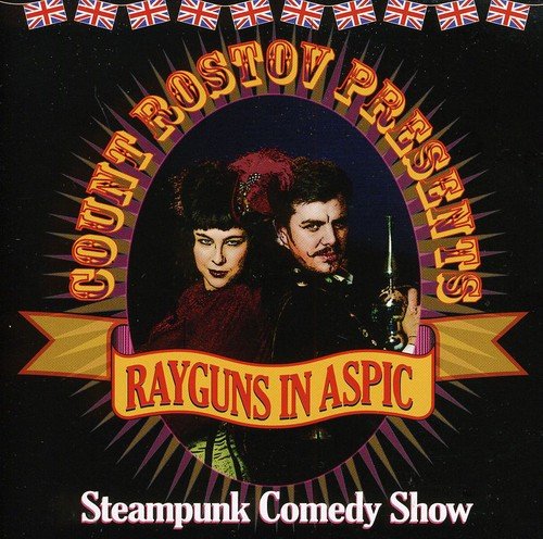 Count Rostov - Rayguns in Aspic - Steampunk Comedy Show [CD]