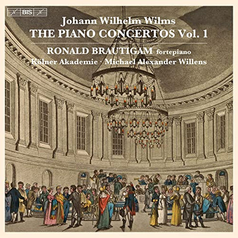 Brautigam/kolner Akademie - Johann Wilhelm Wilms: The Piano Concertos, Vol. 1 [CD]