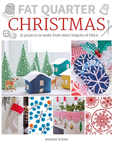 Fat Quarter: Christmas: 25 Projects to Make from Short Lengths of Fabric (Fat Quarter)