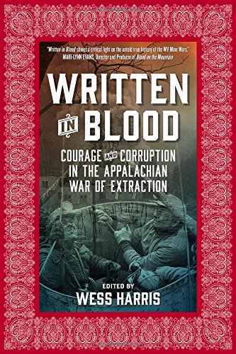 Written in Blood Courage and Corruption in the Appalachian War of Extraction