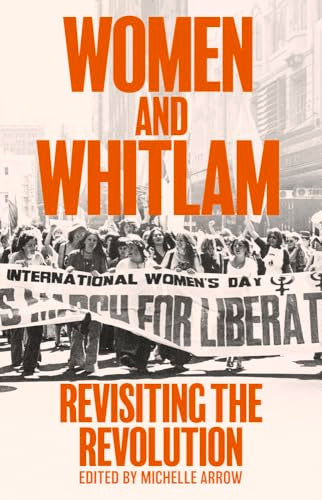 Women and Whitlam : Revisiting the Revolution