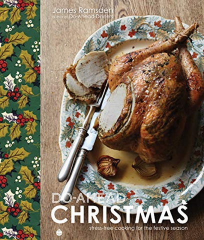 Do-Ahead Christmas: stress-free cooking for the festive season