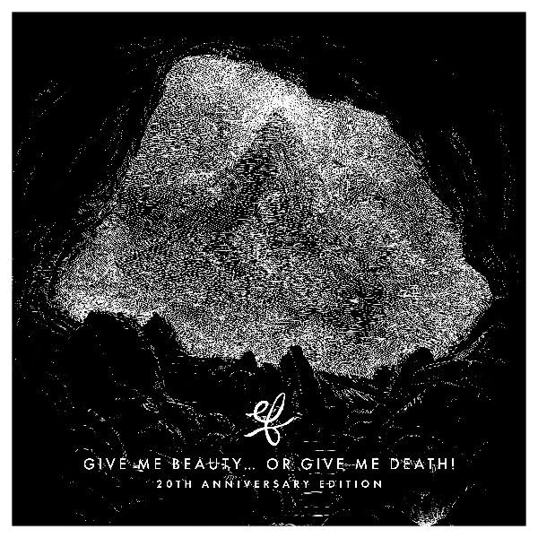 Ef - Give Me Beauty... Or Give Me Death ! (20th Anniversary) [CD]