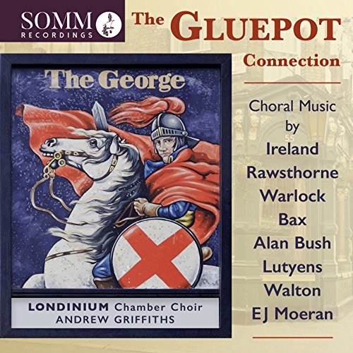 Londinium Chamber Choir - The Gluepot Connection: Choral Music by Ireland, Rawsthorne, Warlock, Bax, Alan Bush, Lutyens, Walton & EJ Moeran [CD]
