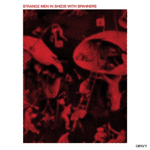Strange Men In Sheds With Spanners - Strange Men In Sheds With Spanners [VINYL]