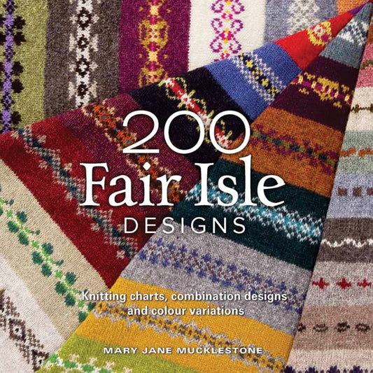 200 Fair Isle Designs: Knitting charts, combination designs, and colour variations