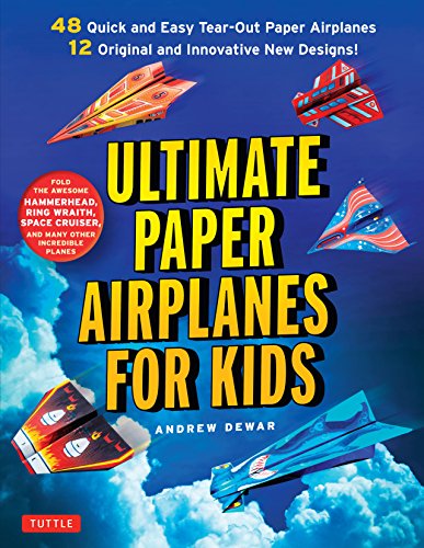 Ultimate Paper Airplanes for Kids: The Best Guide to Paper Airplanes: The Best Guide to Paper Airplanes!: Includes Instruction Book with 12 Innovative Designs & 48 Tear-Out Paper Planes