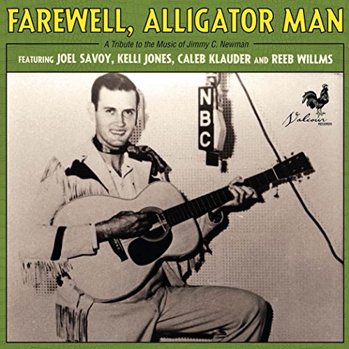 Joel Savoy, Kelli Jones, Caleb Klauder & Reeb Williams - Farewell, Alligator Man: A Tribute to the Music of Jimmy C. Newman [CD]