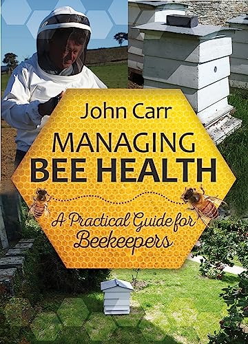 Managing Bee Health : A Practical Guide for Beekeepers