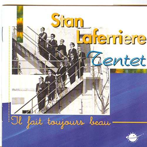 Stan Laferriere Tentet - Il Fait Toujours Beau - Stan Laferriere Tentet [CD]