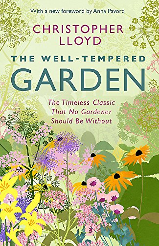 The Well-Tempered Garden: The Timeless Classic That No Gardener Should Be Without