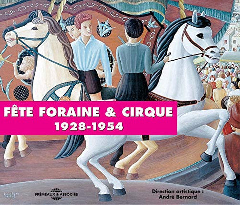 Direction Andre Bernard - La Fete Foraine Et Le Cirque - Fairground & Circus - Anthologie Chanson Francaise [CD]