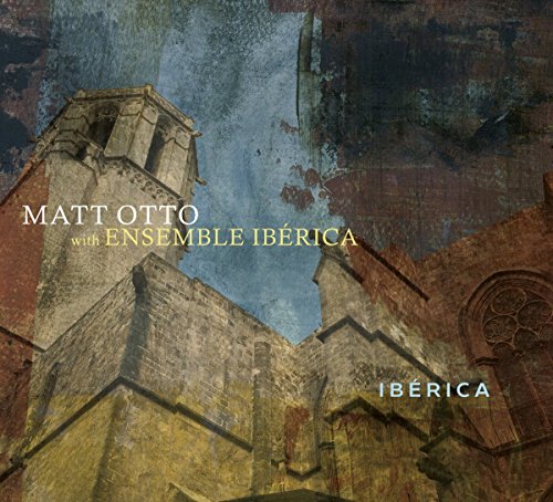 Matt Otto/ensemble Iberic - Iberica [CD]