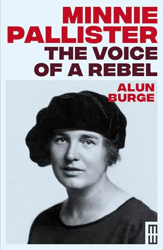 Minnie Pallister: The Voice of a Rebel : 6