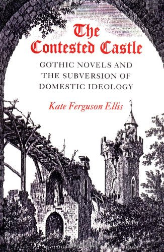 CONTESTED CASTLE: GOTHIC NOVELS AND THE SUBVERSION OF DOME