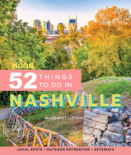 Moon 52 Things to Do in Nashville (First Edition) : Local Spots, Outdoor Recreation, Getaways