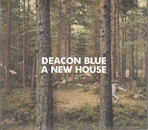CD cover: forest scene with text “Deacon Blue A New House”.