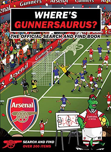 Where's Gunnersaurus? - Official Licensed Product: An Arsenal Search & Find Activity Book