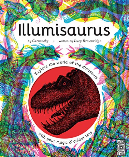 Illumisaurus: Explore the world of dinosaurs with your magic three colour lens (See 3 images in 1)