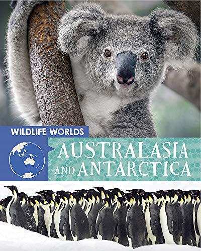 Australasia and Antarctica (Wildlife Worlds)