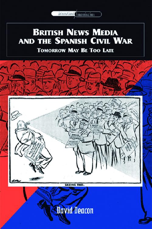 British News Media and the Spanish Civil War : Tomorrow May Be Too Late