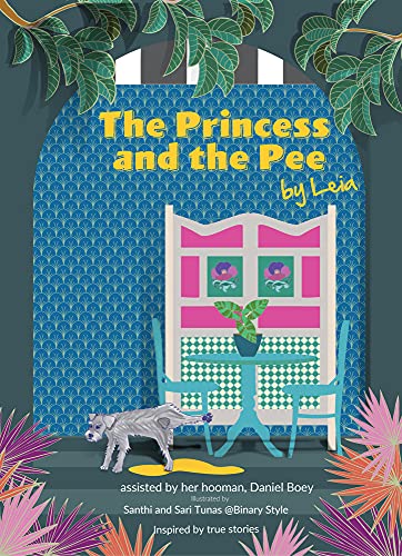The Princess and the Pee: A Tale of an Ex-Breeding Dog Who Never Knew Love by Leia (Furry Tales by Leia)