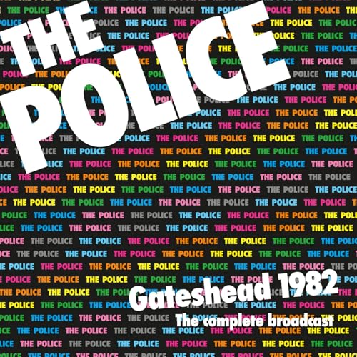 The Police - Gateshead 1982: The Complete Broadcast [CD]