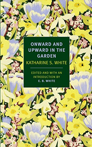 Onward and Upward in the Garden (New York Review Books Classics)