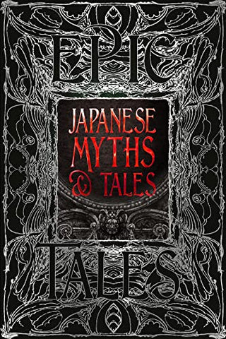 Japanese Myths & Tales: Epic Tales (Gothic Fantasy)