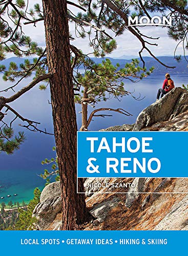 Moon Tahoe & Reno (First Edition): Local Spots, Getaway Ideas, Hiking & Skiing (Travel Guide)
