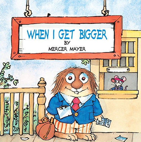 When I Get Bigger (Mercer Mayer's Little Critter) (Pictureback(R))