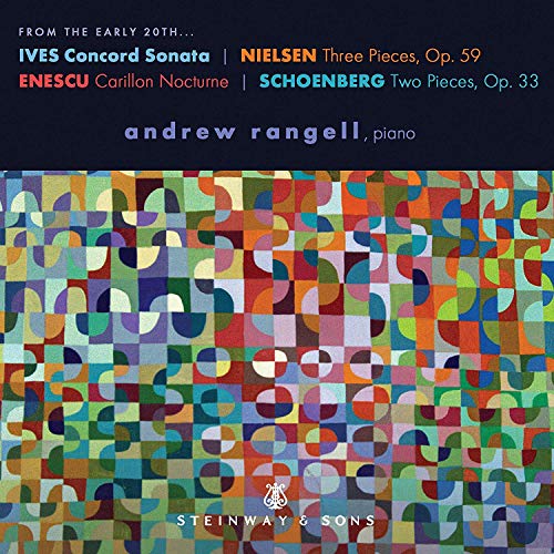 Andrew Rangell - From the Early 20thCharles Ives: Concord Sonata, Carl Nielsen: Three Pieces, Op. 59, George Enescu: Carillon Nocturne, [CD]