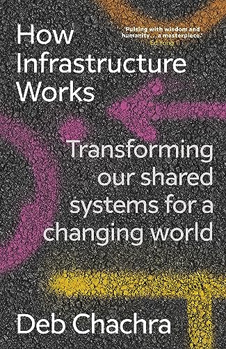 How Infrastructure Works: Transforming our shared systems for a changing world