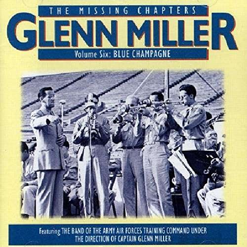 Glenn Miller - Missing Chapters Vol.6: Blue Champagne [CD]