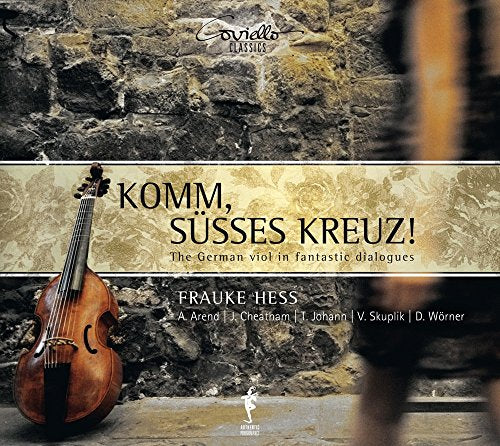 Hess/arend/johann/skuplik/worn - Komm, süßes Kreuz! - The German Viol in Fantastic Dialogues [CD]