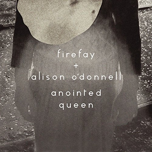 Firefay And Alison O'donnell - Anointed Queen [CD]