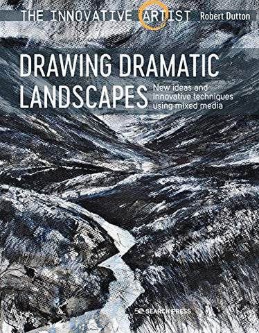 The Innovative Artist: Drawing Dramatic Landscapes: New ideas and innovative techniques using mixed media