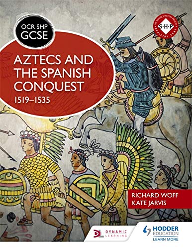 OCR GCSE History SHP: Aztecs and the Spanish Conquest, 1519-1535 (Ocr Shp Gcse History)