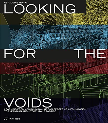 Looking for the Voids: Learning from Asias Liminal Urban Spaces as a Foundation to Expand an Architectural Practice