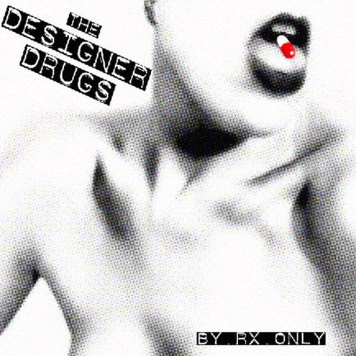 Designer Drugs - By Rx Only [CD]