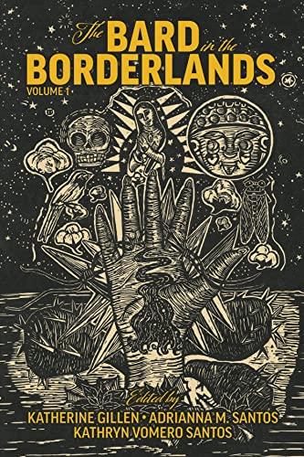 The Bard in the Borderlands – An Anthology of Shakespeare Appropriations en La Frontera, Volume 1: An Anthology of Shakespeare Appropriations En La Frontera, Part 1
