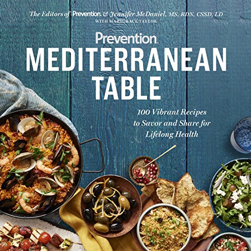 Prevention Mediterranean Table: 100 Vibrant Recipes to Savor and Share for Lifelong Health