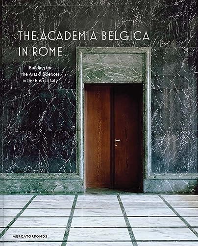 The Academia Belgica in Rome: Building for the Arts and Sciences in the Eternal City