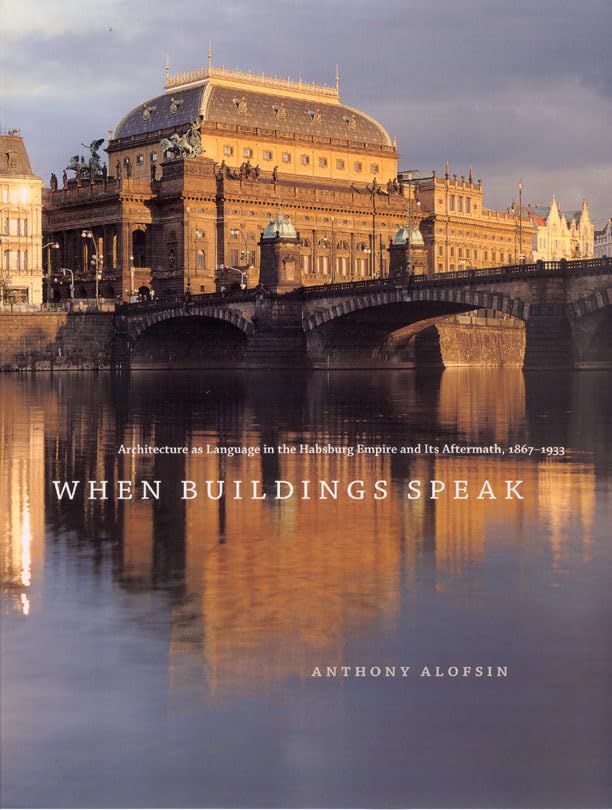 When Buildings Speak: Architecture as Language in the Habsburg Empire and Its Aftermath