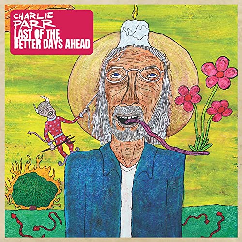 Charlie Parr - Last Of The Better Days Ahead (2LP) [VINYL]
