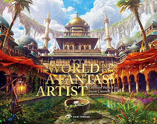 The World in the Eye of a Fantasy Artist: Live from Weiye Yin's Scene Creation: Live from the Scene Creation of Weiye Yin