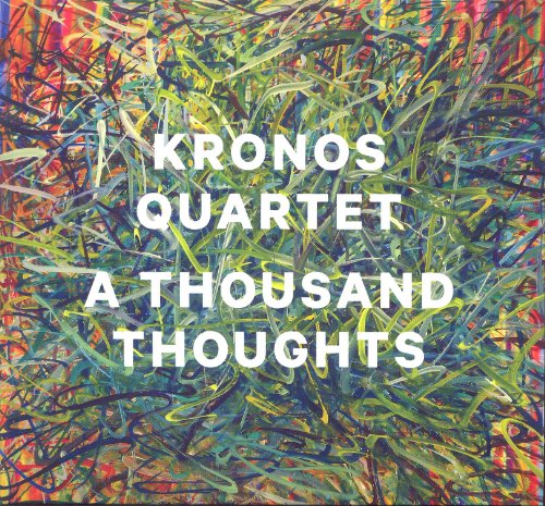 Kronos Quartet - A Thousand Thoughts [CD]