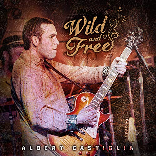 Albert Castiglia - Wild And Free [CD]