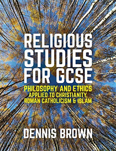 Religious Studies for GCSE, Philosophy and Ethics Applied to Christianity, Roman Catholicism and Islam