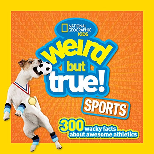 Weird But True Sports: 300 Wacky Facts About Awesome Athletics: 2
